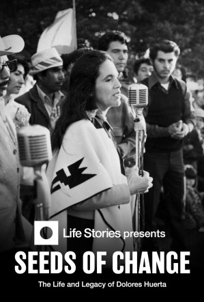 Seeds of Change: The Life and Legacy of Dolores Huerta