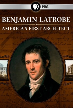 Benjamin Latrobe: America's First Architect